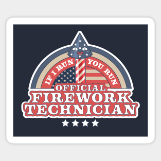 Official Firework Technician If I Run You Run 4th of July Sticker